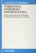 Pubblicità e consumi sui banchi di scuola. Studi e esperienze in Gran Bretagna, Francia, Italia, Stati Uniti e Germania