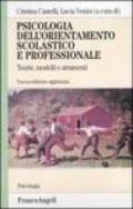 Psicologia dell'orientamento scolastico e professionale. Teorie, modelli e strumenti