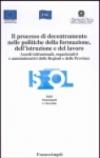 Il processo di decentramento nelle politiche della formazione, dell'istruzione e del lavoro. Assetti istituzionali, organizzativi e amministrativi...