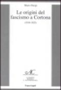 Le origini del fascismo a Cortona (1919-1925)