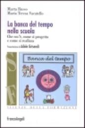 La banca del tempo nella scuola. Che cos'è, come si progetta e come si realizza