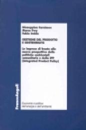 Gestione del prodotto e sostenibilità. Le imprese di fronte alle nuove prospettive delle politiche ambientali comunitarie e delle IPP (Integrated Product Policy)