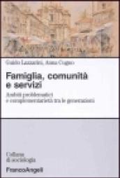 Famiglia, comunità e servizi. Ambiti problematici e complementarietà tra le generazioni