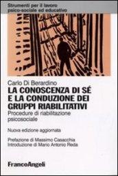 La conoscenza di sé e la conduzione dei gruppi riabilitativi. Procedure di riabilitazione psicosociale