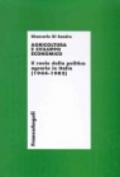 Agricoltura e sviluppo economico. Il ruolo della politica agraria in Italia (1944-1982)