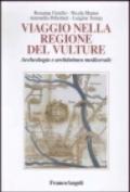 Viaggio nella regione del Vulture. Archeologia e architettura medioevale