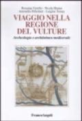 Viaggio nella regione del Vulture. Archeologia e architettura medioevale