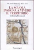 La scuola insegna a vivere il territorio. Guida per gli insegnanti