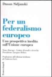 Per un federalismo europeo. Una prospettiva inedita sull'Unione Europea