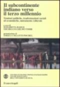 Il subcontinente indiano verso il terzo millennio. Tensioni politiche, trasformazioni sociali ed economiche, mutamento culturale