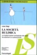 La società bulimica. Le trasformazioni simboliche del corpo tra edonismo e autocontrollo