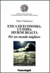 Etica ed economia: l'utopia diviene realtà. Per un mondo migliore