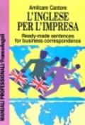 L'inglese per l'impresa. Ready-made sentences for business correspondence