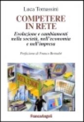 Competere in rete. Evoluzione e cambiamenti nella società, nell'economia e nell'impresa