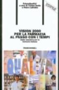 Vision 2000 per la farmacia al passo con i tempi. Guida operativa per la farmacia italiana