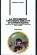 La consulenza strategico-creativa di comunicazione. Un potente strumento di sviluppo commerciale per le aziende