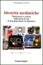 Identità mediatiche. Televisione e cinema nelle storie di vita di due generazioni di spettatori