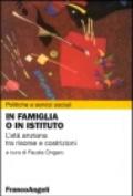 In famiglia o in istituto. L'età anziana tra risorse e costrizioni