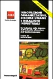 Innovazioni organizzative, risorse umane e relazioni industriali. Un'indagine sulle imprese dell'industria alimentare dell'Emilia Romagna. Con CD-ROM