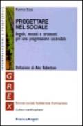 Progettare nel sociale. Regole, metodi e strumenti per una progettazione sostenibile