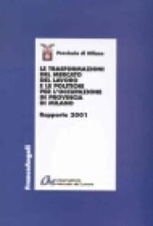 Le trasformazioni del mercato del lavoro e le politiche per l'occupazione in provincia di Milano. Rapporto 2001