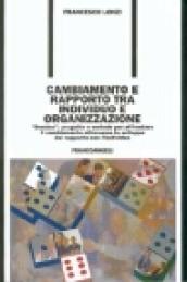 Cambiamento e rapporto tra individuo ed organizzazione. «Domino»: progetto e metodo per affrontare il cambiamento attraverso lo sviluppo del rapporto con l'individuo