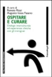 Ospitare e curare. Dialogo interculturale ed esperienze cliniche con gli immigrati