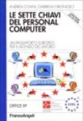 Le sette chiavi del personal computer. Un passaporto europeo per il mondo del lavoro. Office XP. Con CD-ROM