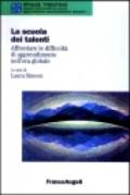 La scuola dei talenti. Affrontare le difficoltà di apprendimento nell'era globale