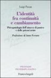 L'identità fra continuità e cambiamento. Psicopatologia dell'attacco di panico e delle psicosi acute