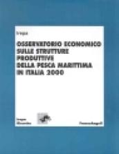 Osservatorio economico sulle strutture produttive della pesca marittima in Italia 2000