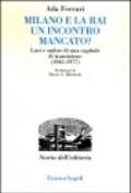 Milano e la Rai: un incontro mancato? Luci e ombre di una capitale di transizione (1945-1977)
