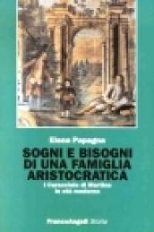 Sogni e bisogni di una famiglia aristocratica. I Caracciolo di Martina in età moderna