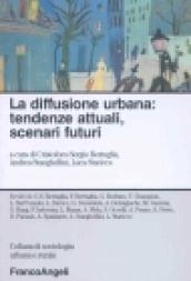 La diffusione urbana: tendenze attuali, scenari futuri