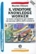 Il venditore knowledge worker. Le nuove competenze per vendere con successo nell'era dell'e-commerce