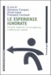 Le esperienze ignorate. Giovani migranti tra accoglienza, indifferenza e ostilità