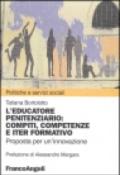 L'educatore penitenziario. Compiti, competenze e iter formativo. Proposta per un'innovazione