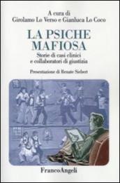 La psiche mafiosa. Storie di casi clinici e collaboratori di giustizia