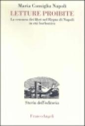 Letture proibite. La censura dei libri nel Regno di Napoli in età borbonica