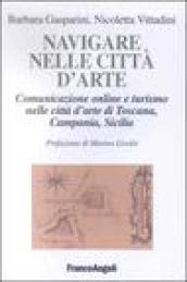 Navigare nelle città d'arte. Comunicazione on line e turismo nelle città d'arte di Toscana, Campania, Sicilia