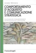 Comportamento d'acquisto e comunicazione strategica. Dall'analisi del consumer behavior alla progettazione comunicativa