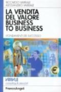 La vendita del valore business to business. I fondamenti del successo