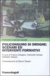 Policonsumo di droghe: scenari ed interventi formativi