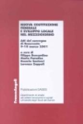 Nuova costituzione federale e sviluppo locale nel Mezzogiorno. Atti del Convegno (Benevento, 9-10 marzo 2001)