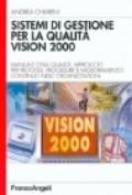 Sistemi di gestione per la qualità vision 2000. Manuale della qualità, approccio per processi, procedure e miglioramento continuo nelle organizzazioni