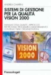 Sistemi di gestione per la qualità vision 2000. Manuale della qualità, approccio per processi, procedure e miglioramento continuo nelle organizzazioni