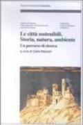 Le città sostenibili. Storia, natura, ambiente. Un percorso di ricerca