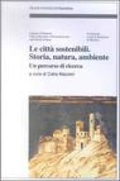 Le città sostenibili. Storia, natura, ambiente. Un percorso di ricerca