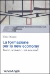 La formazione per la new economy. Teorie, scenari e casi aziendali