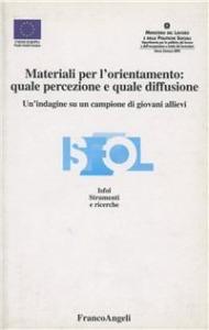 Materiali per l'orientamento: quale percezione e quale diffusione. Un'indagine su campione di giovani allievi